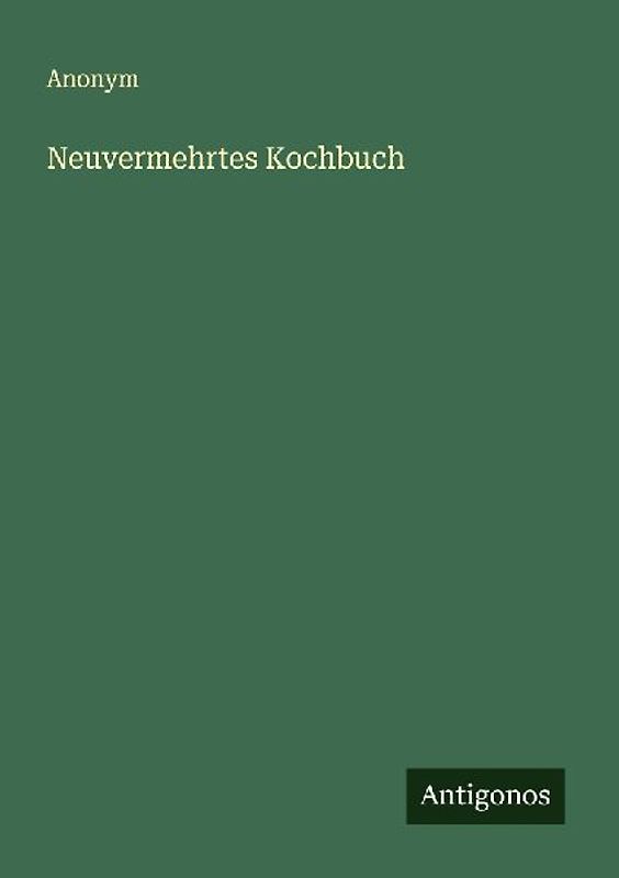 Neuvermehrtes Kochbuch