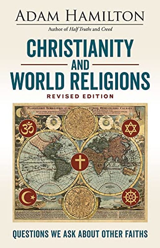 Christianity and World Religions Revised Edition: Questions We Ask About Other Faiths