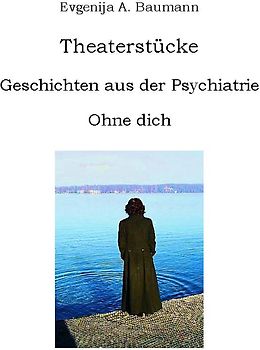 Geschichten aus der Psychiatrie. Ohne dich.