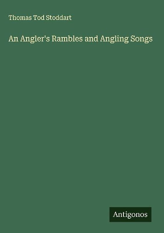An Angler's Rambles and Angling Songs