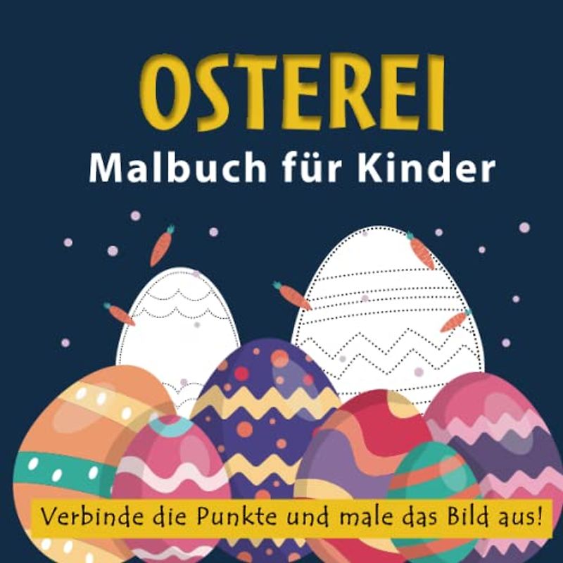 Osterei. Ostern Malbuch für Kinder 3-5 Jahren. Vorbereitung auf das Schreibenlernen - der erste Schritt zur Vorbereitung auf die Schule: Verbinde die Punkte und male das Bild aus!