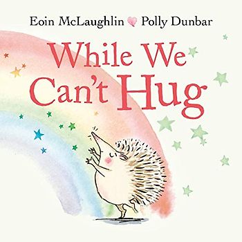While We Can't Hug (A Hedgehog and Tortoise Story)