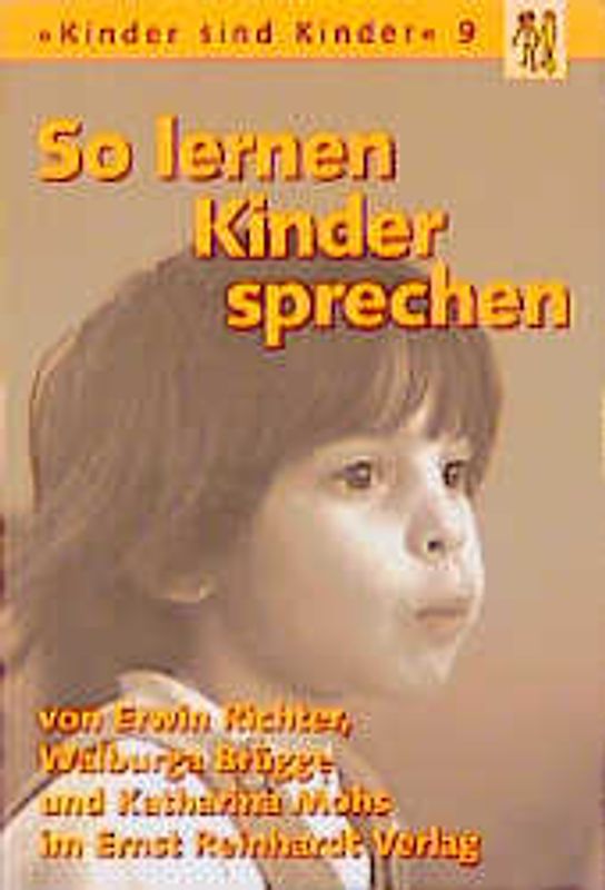 So lernen Kinder sprechen. Die normale und die gestörte Sprachentwicklung
