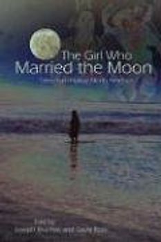 The Girl Who Married the Moon: Tales from Native North America - Bruchac, Joseph