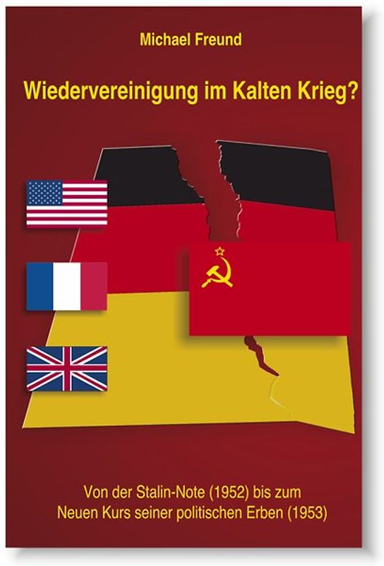 Wiedervereinigung im kalten Krieg?. Von der Stalin-Note (1952) bis zum "Neuen Kurs" seiner politischen Erben
