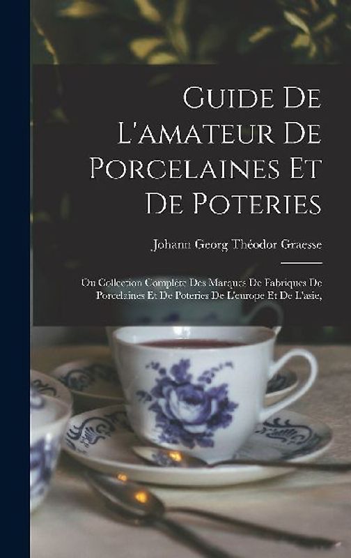 Guide De L'amateur De Porcelaines Et De Poteries