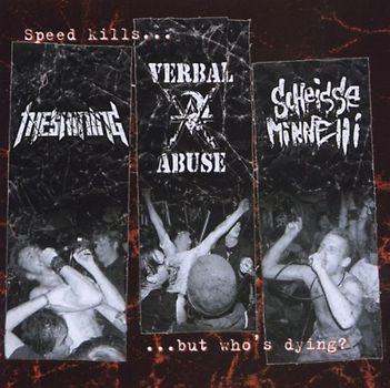 Verbal Abuse,Scheiße Minnelli,Shining - Speed Kills...But Who Is Dying? Split