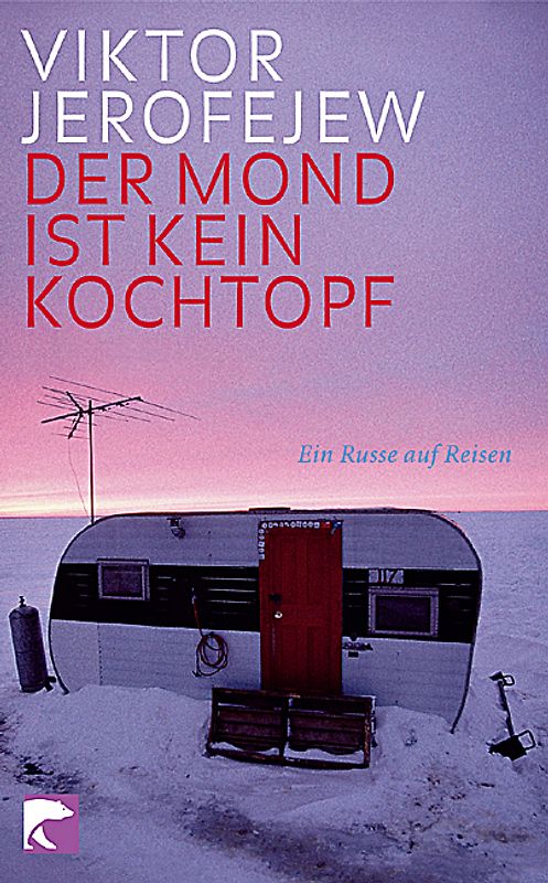 Der Mond ist kein Kochtopf. Ein Russe auf Reisen