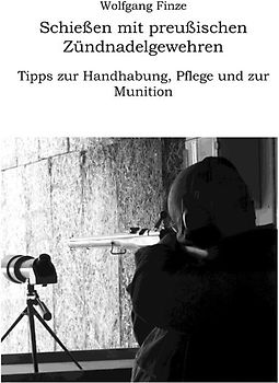 Schießen mit preußischen Zündnadelgewehren: Tipps zur Handhabung, Pflege und zur Munition