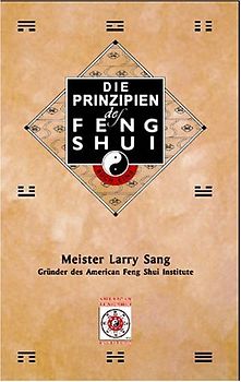 Die Prinzipien des Feng Shui. Buch 1