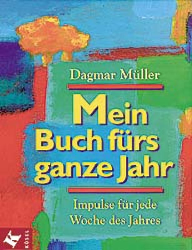Mein Buch fürs ganze Jahr. Impulse für jede Woche des Jahres
