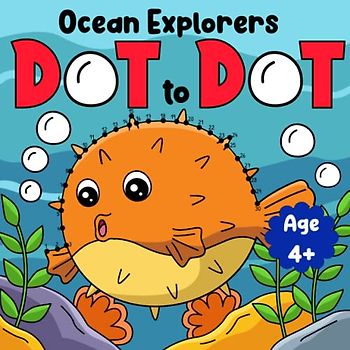 Ocean Explorers Dot-to-Dot Puzzle Book for Kids: Connect the Dots to Dive into the Deep Sea and Encounter Amazing Marine Life (Dot to dot books for kids)