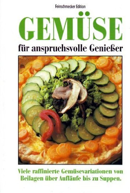 Feinschmecker Edition: Gemüse für anspruchsvolle Genießer [Gebundene Ausgabe]