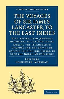 The Voyages of Sir James Lancaster, Kt., to the East             Indies
