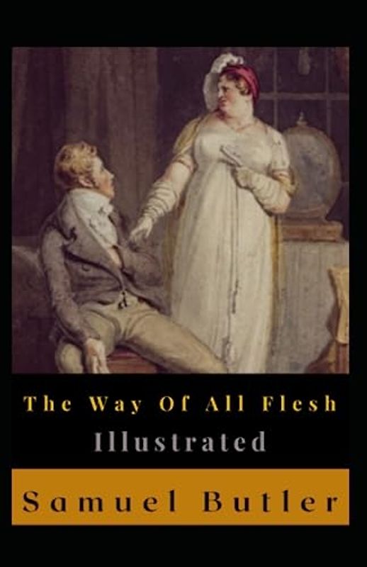 The Way Of All Flesh Illustrated: Autobiography, Political, Memoirs