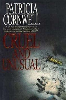 Cruel and Unusual - Patricia. Cornwell