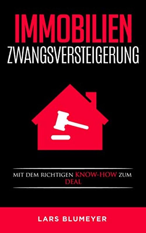 Immobilien Zwangsversteigerung: Mit dem richtigen Know-How zum Deal