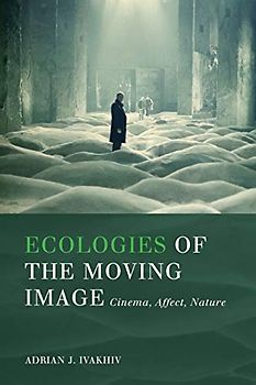 Ecologies of the Moving Image