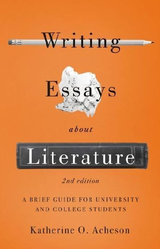 Writing Essays About Literature: A Brief Guide for University and College Students - Second Edition
