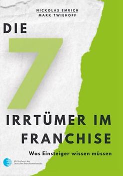 Die 7 Irrtümer im Franchise: Was Einsteiger wissen müssen