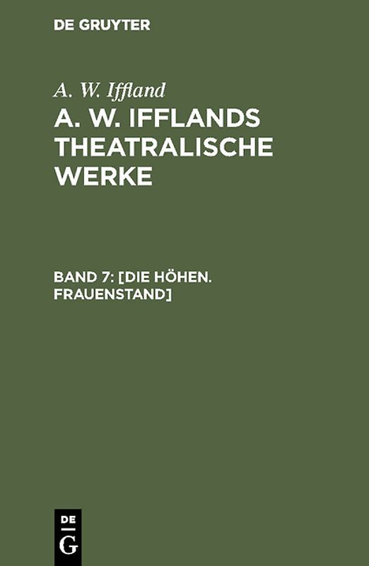A. W. Iffland: A. W. Ifflands theatralische Werke / [Die Höhen. Frauenstand]