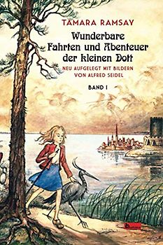 Wunderbare Fahrten und Abenteuer der kleinen Dott: Band I (Kleine Dott, Band 1)