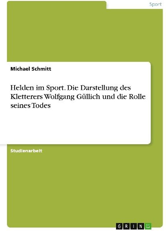 Helden im Sport. Die Darstellung des Kletterers Wolfgang Güllich und die Rolle seines Todes