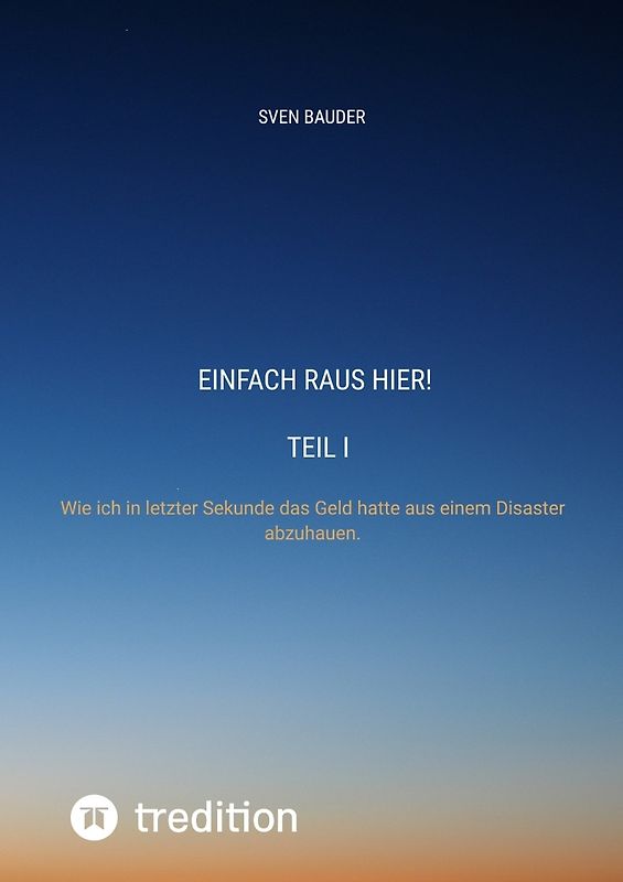 Einfach raus hier! Teil I