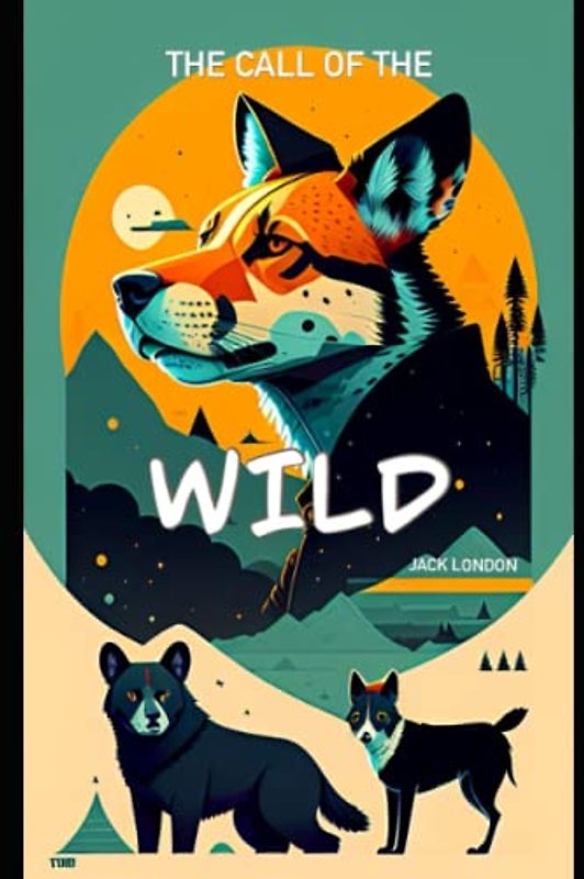 The Call of the Wild by Jack London (Annotated): A domesticated dog learns to survive in the harsh wilderness of Alaska in Jack London's classic novel "The Call of the Wild."