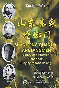 SHANDONG QUANJIA TANGLANGMEN: Religious Mantis Boxing History and Practice Manual