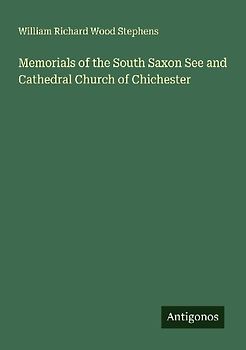 Memorials of the South Saxon See and Cathedral Church of Chichester