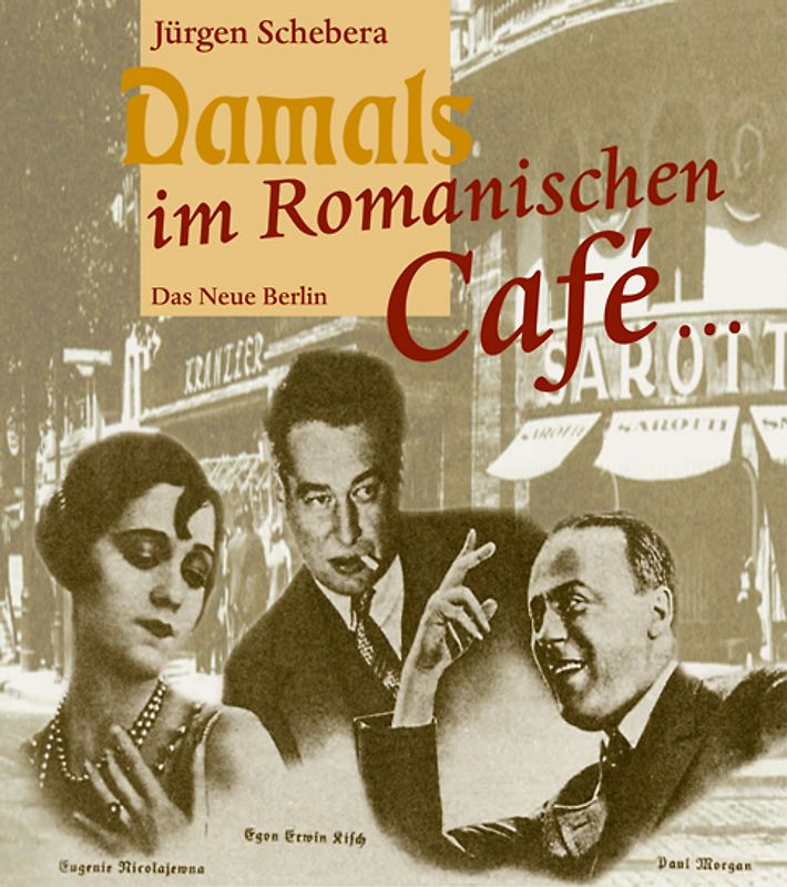 Damals im Romanischen Café. Künstler und ihre Lokale im Berlin der zwanziger Jahre