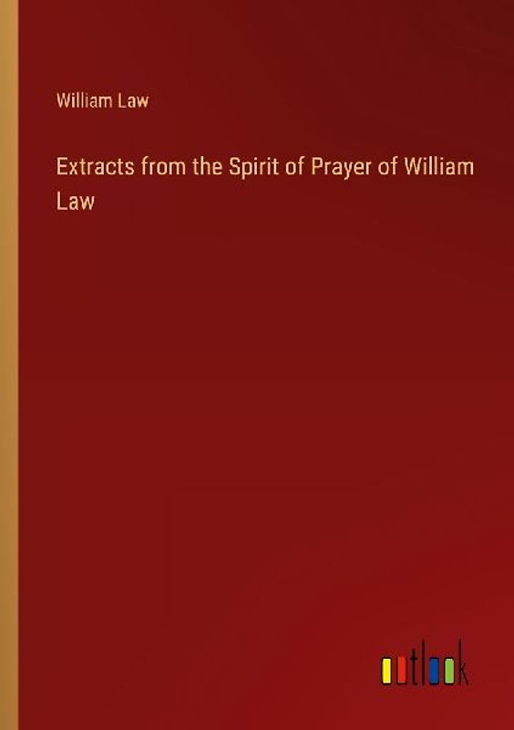 Extracts from the Spirit of Prayer of William Law
