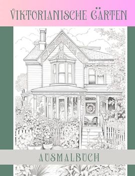 Ausmalbuch Viktorianische Gärten: Malbuch englischer Garten