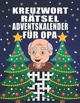 Kreuzworträtsel Adventskalender für Opa: Großer Rätsel Adventskalender für Senioren I Rätselspaß mit liebevoll gestaltetem Innenleben I Inkl. Anleitungen und Lösungen I Extra Groß für gute Lesbarkeit