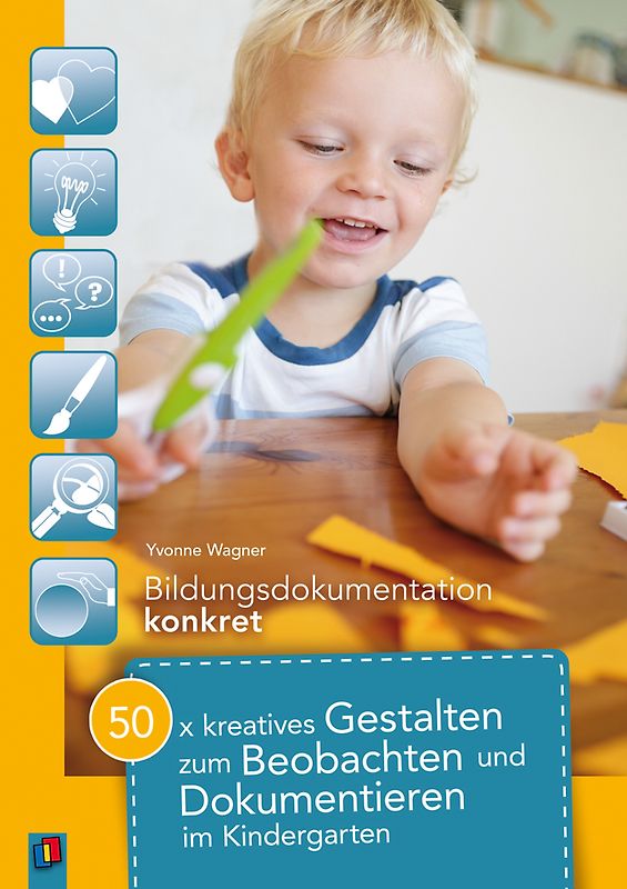 50 x kreatives Gestalten zum Beobachten und Dokumentieren im Kindergarten