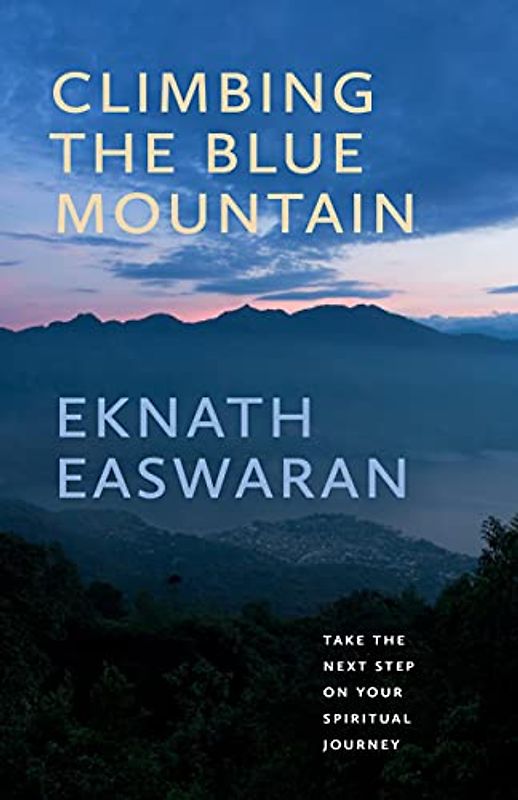 Climbing the Blue Mountain: Take the Next Step on Your Spiritual Journey