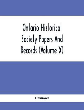 Ontario Historical Society Papers And Records (Volume X)