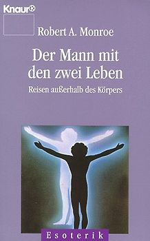Der Mann mit den zwei Leben. Reisen ausserhalb des Körpers