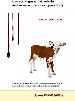 Untersuchungen zur Ätiologie der Bovinen Neonatalen Panzytopenie (BNP)