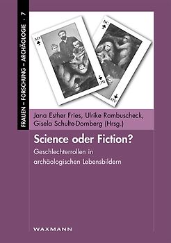 Science oder Fiction? Geschlechterrollen in archäologischen Lebensbildern