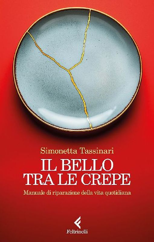 Il bello tra le crepe. Manuale di riparazione della vita quotidiana