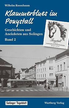 Klammerblues im Ponystall - Geschichten und Anekdoten aus Solingen - Band 2