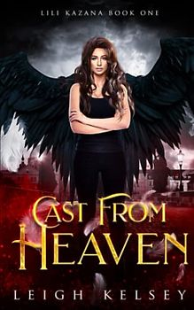Cast From Heaven (Lili Kazana, Band 1)