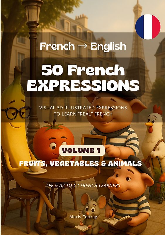 50 French Expressions (French to English) - Volume 1 (Fruits, Vegetables & Animals)