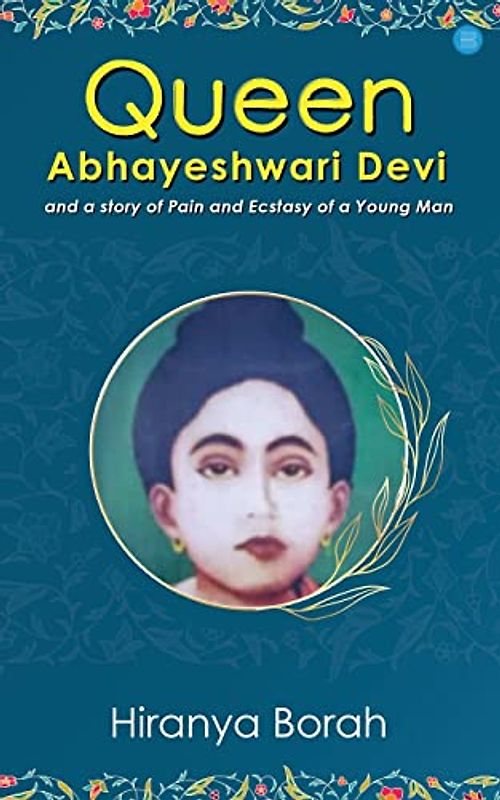 Queen Abhayeshwari Devi and A Story of Pain and Ecstasy of a Young Man