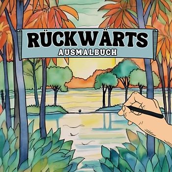 Rückwärts Ausmalbuch: Linienmalbuch I Rückwärtsmalen I Rückwärtsmalbuch Erwachsene I 50 Aquarellbilder zum Ausmalen der Kontur I Linien malen