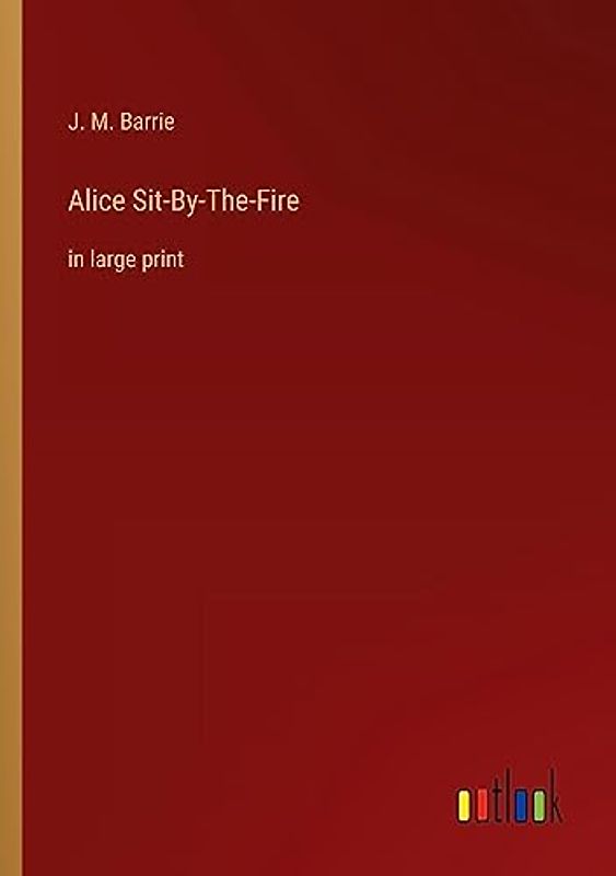 Alice Sit-By-The-Fire: in large print