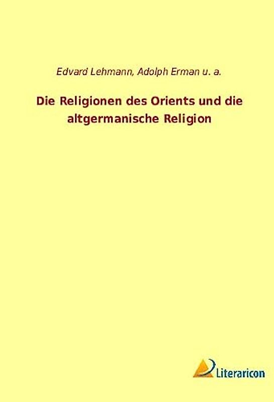 Die Religionen des Orients und die altgermanische Religion