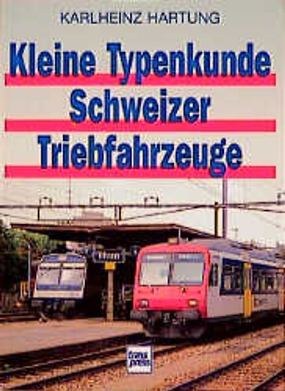 Kleine Typenkunde Schweizer Triebfahrzeuge